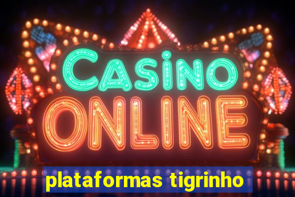 plataformas tigrinho